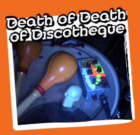 Death of Death of Discotheque